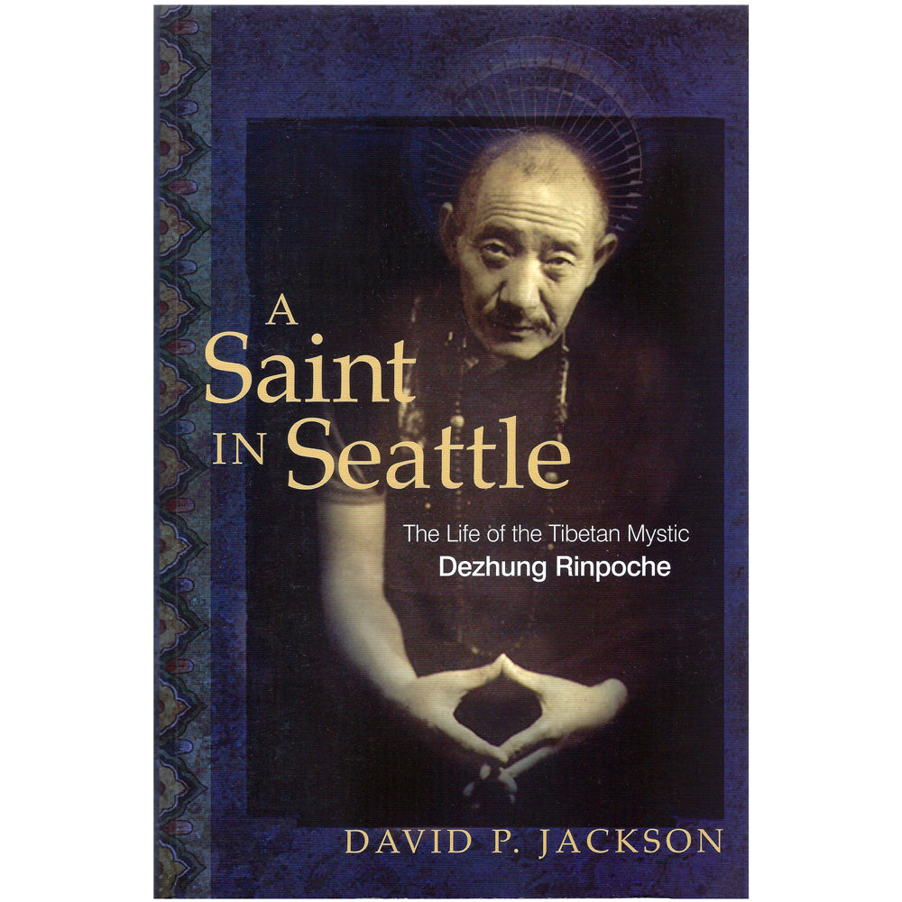 A Saint in Seattle: The Life of a Tibetan Mystic D